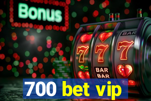 700 bet vip